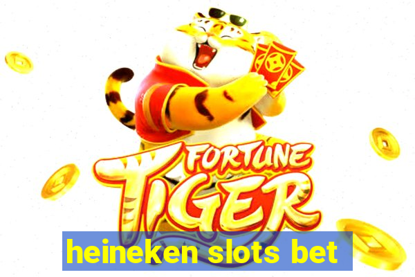 heineken slots bet