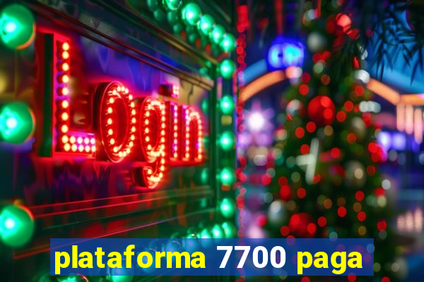 plataforma 7700 paga