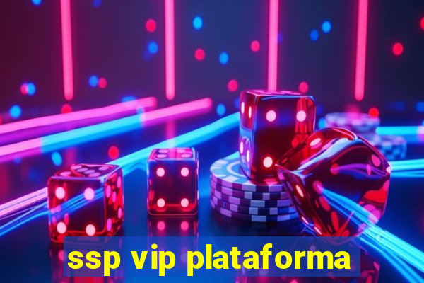 ssp vip plataforma