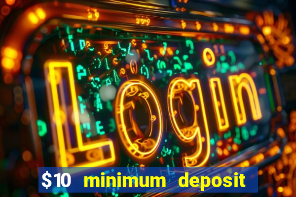 $10 minimum deposit casino canada