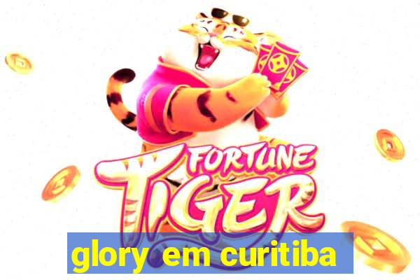 glory em curitiba