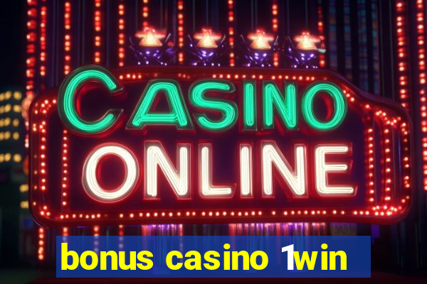 bonus casino 1win