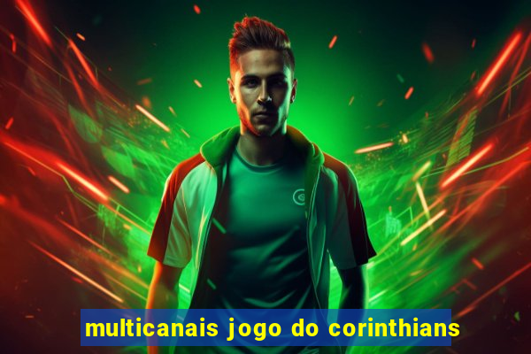 multicanais jogo do corinthians