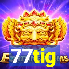 77tig