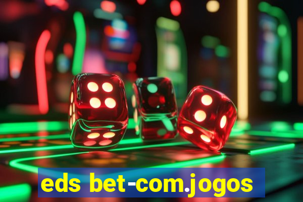 eds bet-com.jogos