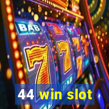 44 win slot