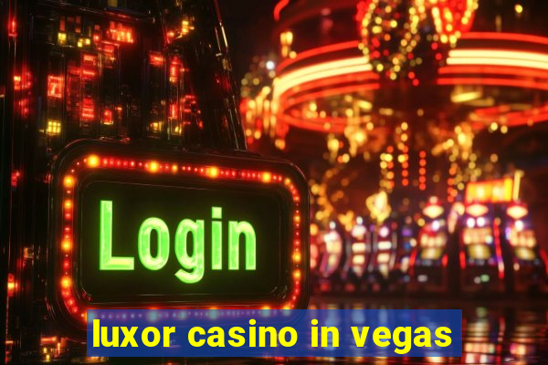 luxor casino in vegas