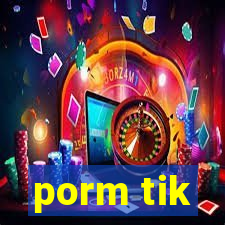 porm tik