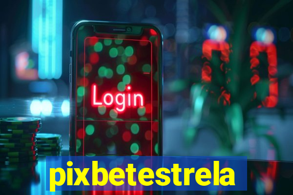 pixbetestrela