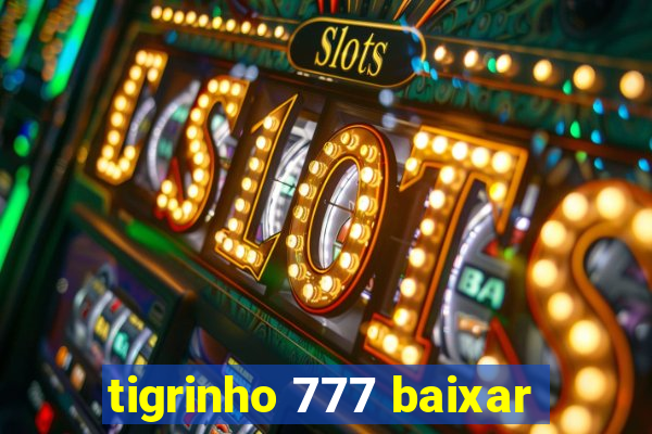 tigrinho 777 baixar