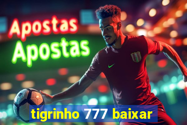 tigrinho 777 baixar