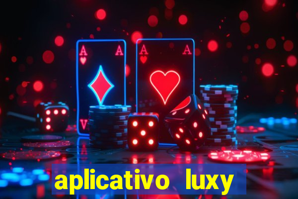 aplicativo luxy como funciona