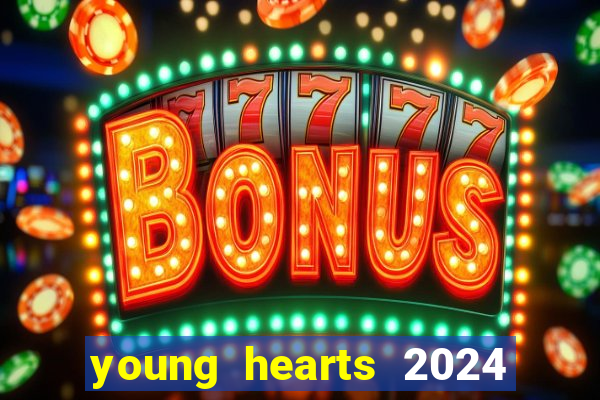 young hearts 2024 assistir online dublado