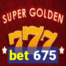 bet 675