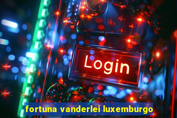 fortuna vanderlei luxemburgo