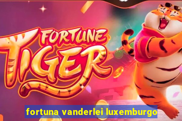 fortuna vanderlei luxemburgo