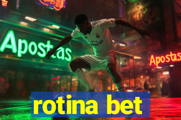 rotina bet