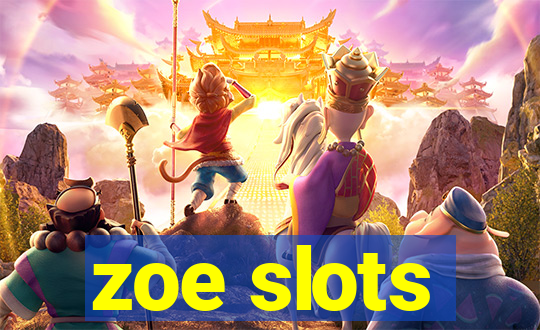 zoe slots