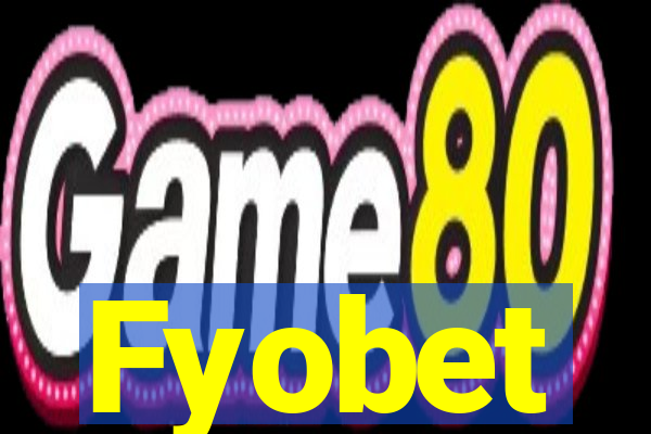 Fyobet