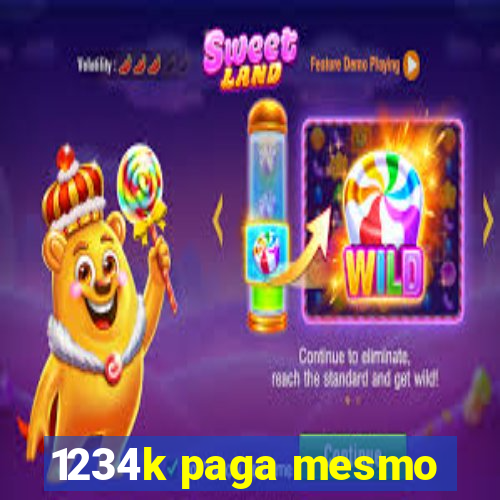 1234k paga mesmo