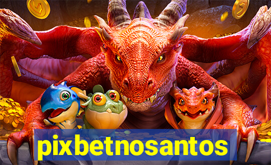 pixbetnosantos