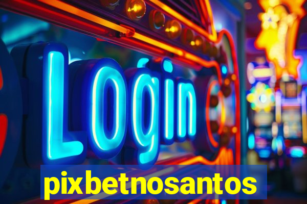 pixbetnosantos