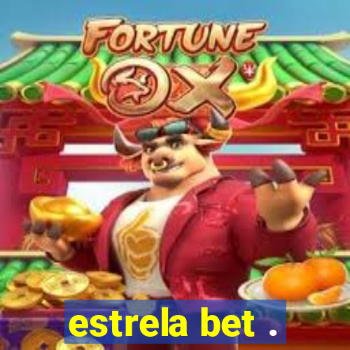 estrela bet .