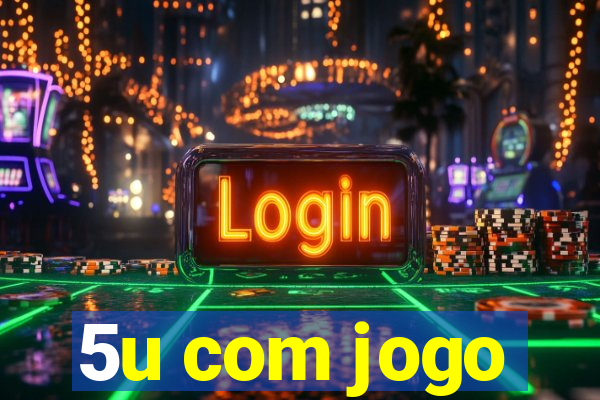 5u com jogo