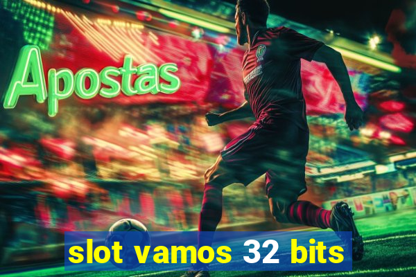 slot vamos 32 bits