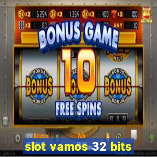 slot vamos 32 bits