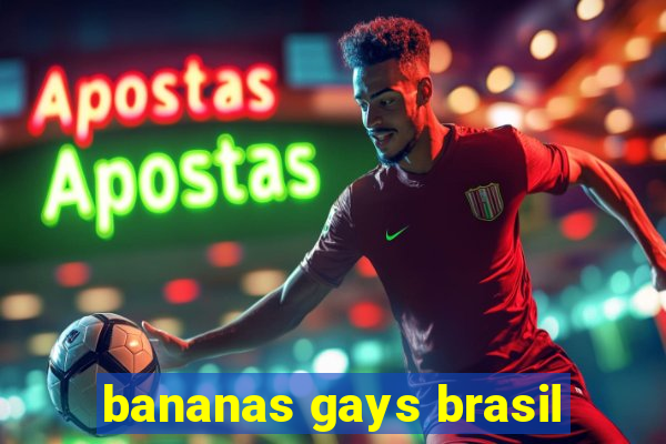 bananas gays brasil