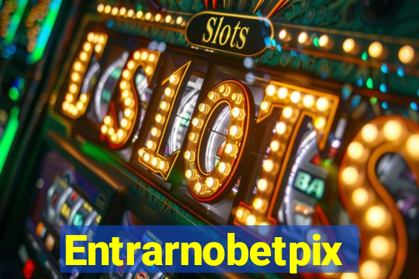 Entrarnobetpix