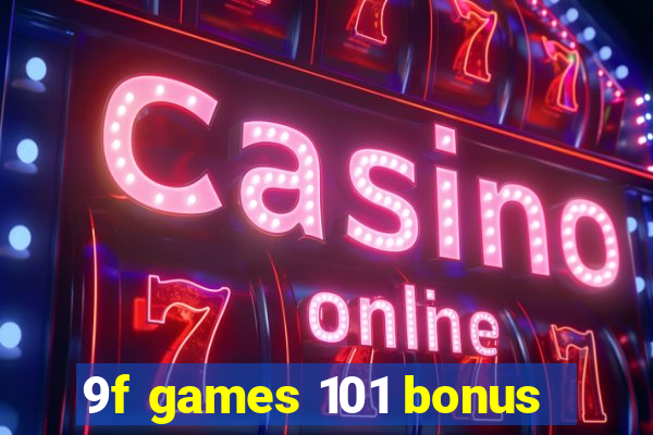 9f games 101 bonus