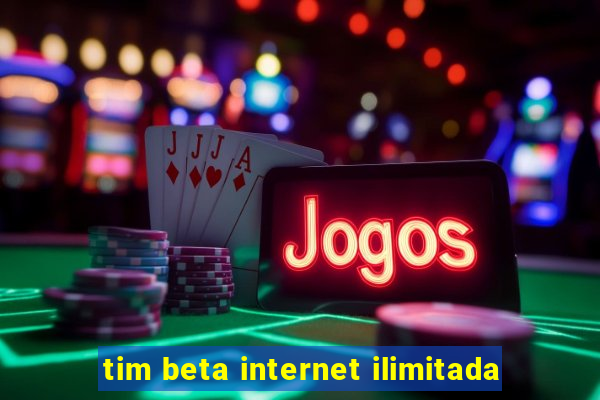 tim beta internet ilimitada