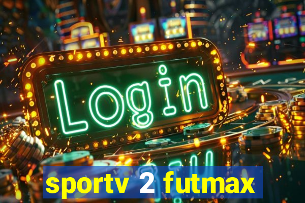 sportv 2 futmax