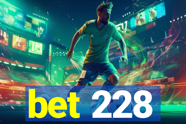 bet 228