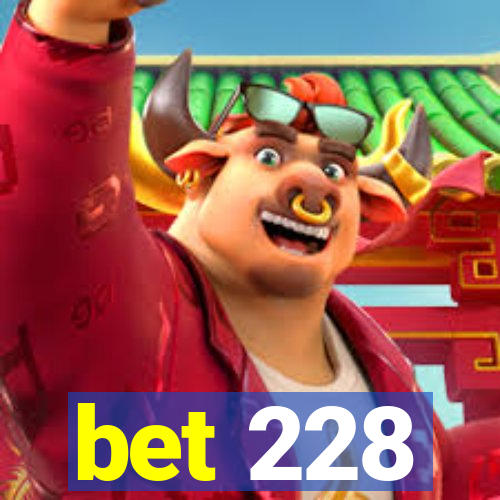 bet 228