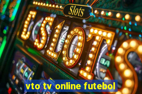 vto tv online futebol