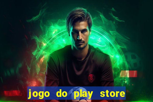 jogo do play store que ganha dinheiro de verdade