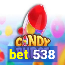 bet 538