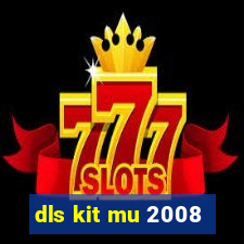 dls kit mu 2008