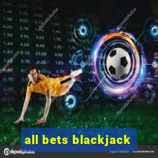 all bets blackjack