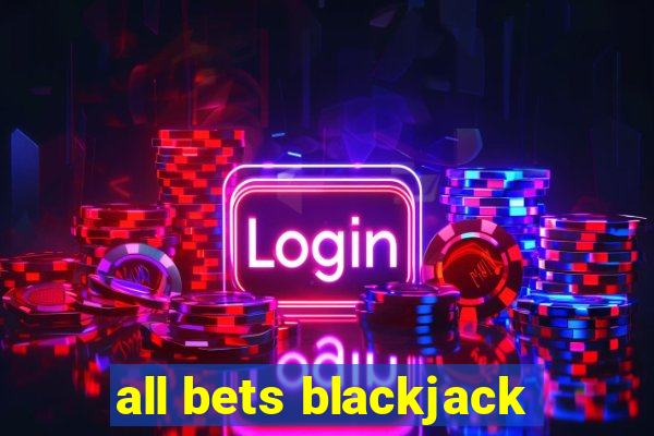 all bets blackjack