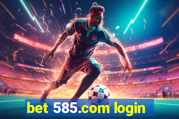 bet 585.com login