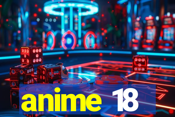 anime 18