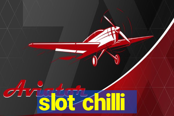 slot chilli