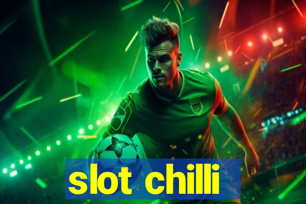 slot chilli