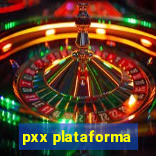 pxx plataforma