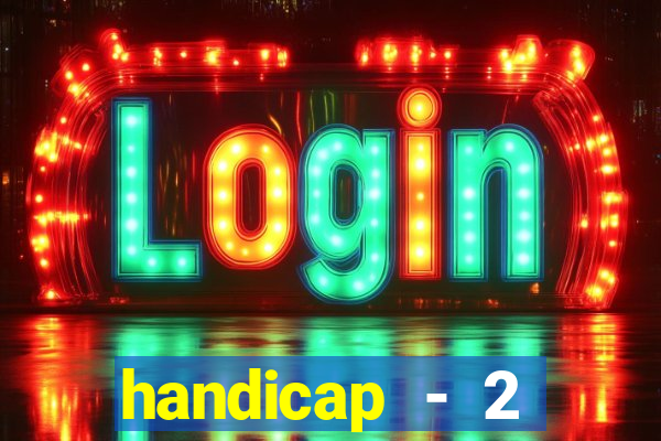 handicap - 2 resultado final