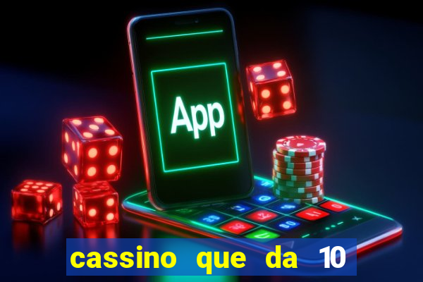 cassino que da 10 reais no cadastro